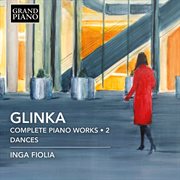 Glinka : Complete Piano Works, Vol. 2 – Dances cover image cdn