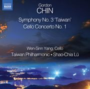 Gordon Chin : Symphony No. 3 "Taiwan" & Cello Concerto No. 1 cover image cdn