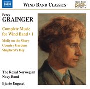 Grainger : Complete Music For Wind Band, Vol. 1 cover image cdn