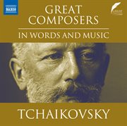 Great Composers In Words & Music : Pyotr Il'yich Tchaikovsky cover image cdn