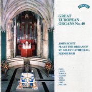 Great European Organs, Vol. 40 : St. Giles' Cathedral, Edinburgh cover image cdn