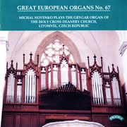 Great European Organs, Vol. 67 : The Holy Cross Deanery Church, Litomysl cover image cdn