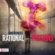Greg Bowers : Rational Passions cover image cdn