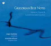 Gregorian Blue Notes (medieval Chant & Saxophone Improvisations) cover image cdn