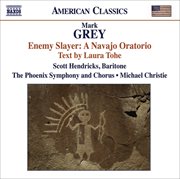 Grey, M. : Enemy Slayer. A Navajo Oratorio cover image cdn