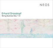 Grosskopf : String Quartets Nos. 1-3 cover image cdn
