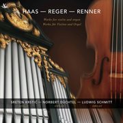 Haas, Renner & Reger : Works For Violin & Organ cover image cdn