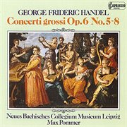 Handel : Concerti Grossi, Op. 6, Nos. 5-8 cover image cdn