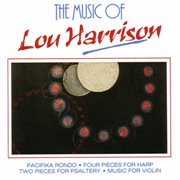 Harrison : Pacifika Rondo, 4 Pieces For Harp, 2 Pieces For Psaltery & Music For Violin cover image cdn