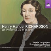 Henry Handel Richardson : Let Spring Come & Other Songs cover image cdn