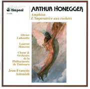 Honegger, A. : Amphion / L'imperatrice Aux Rochers Suite cover image cdn
