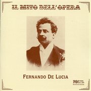 Il Mito Dell'opera : Fernando De Lucia (recordings 1902-1920) cover image cdn