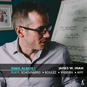 Iman Album 1 : James W. Iman Plays Schoenberg, Boulez, Webern & Amy cover image cdn