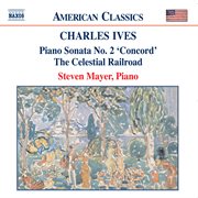 Ives : Piano Sonata No. 2 / The Celestial Railroad cover image cdn