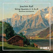 Joachim Raff : String Quartets Nos. 2, 3, 4 & 8 cover image cdn