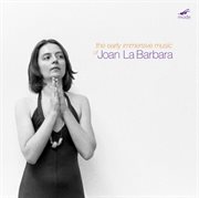 Joan La Barbara : Early Immersive Music cover image cdn