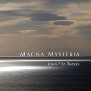 John Fitz Rogers : Magna Mysteria cover image cdn