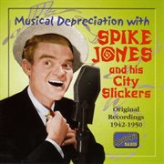 Jones, Spike : Musical Depreciation With Spike Jones (1942-1950) cover image cdn