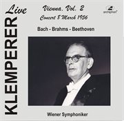 Klemperer Live : Vienna, Vol. 2. Concert 8 March 1956 (live Historical Recording) cover image cdn