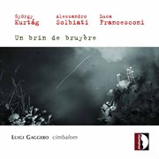 Kurtág, Solbiati & Francesconi : Un Brin De Bruyère cover image cdn