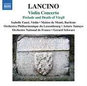 Lancino : Violin Concerto & Prelude And Death Of Virgil cover image cdn