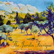 Le Jardin Féerique : French Music For Clarinet Sextet cover image cdn