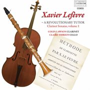 Lefèvre : Clarinet Sonatas, Vol. 1 – A Revolutionary Tutor cover image cdn