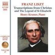 Liszt Complete Piano Music, Vol. 47 : Transcriptions From Christus & The Legend Of St Elisabeth cover image cdn