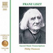 Liszt Complete Piano Music, Vol. 9 : Sacred Music Transcriptions cover image cdn