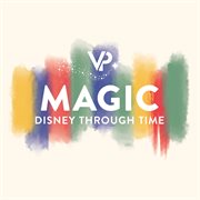 Magic : Disney Through Time cover image cdn