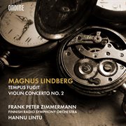 Magnus Lindberg : Tempus Fugit & Violin Concerto No. 2 cover image cdn