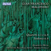 Malipiero : String Quartets Nos. 1 & 8 And Sinfonia No. 6 cover image cdn