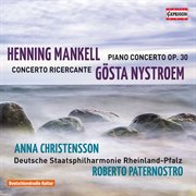 Mankell : Piano Concerto, Op. 30. Nystroem. Concerto Ricercante cover image cdn