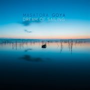 Masatora Goya : Dream Of Sailing cover image cdn