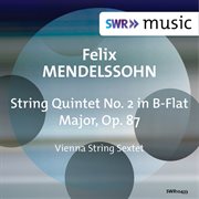 Mendelssohn : String Quintet No. 2 In B-Flat Major, Op. 87, Mwv R33 cover image cdn