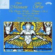 Messiaen : The Organ Works, Vols. 5 & 6 cover image cdn