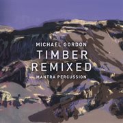 Michael Gordon : Timber Remixed cover image cdn