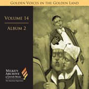 Milken Archive Digital Volume 14, Album 2 : Golden Voices In The Golden Land. The Great Age Of Ca... cover image cdn