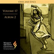Milken Archive Digital Volume 17, Album 6 : Ode And Epics. Dramatic Music Of Jewish Experience cover image cdn