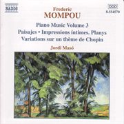 Mompou, F. : Piano Music, Vol. 3. Paisajes / Impressions Intimes / Variations cover image cdn