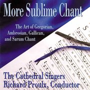 More Sublime Chant : The Art Of Gregorian, Ambrosian, Gallican & Sarum Chant cover image cdn