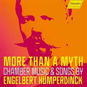 More Than A Myth : Chamber Music & Songs By Engelbert Humperdinck cover image cdn
