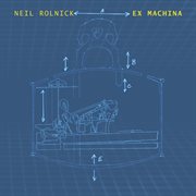 Neil Rolnick : Ex Machina cover image cdn