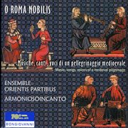 O Roma Nobilis : Musiche, Canti, Voci Di Un Pellegrinaggio Medioevale (music, Songs, Voices Of A ... cover image cdn