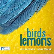 Of Birds And Lemons : José Elizondo And David Tanner cover image cdn