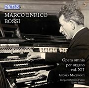 Opera Omnia Per Organo, Vol. 12 : Marco Enrico Bossi cover image cdn