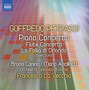 Petrassi : Piano Concerto. Flute Concerto. La Follia Di Orlando Suite cover image cdn