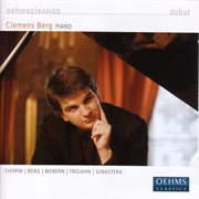 Piano Recital : Berg, Clemens. Chopin, F. / Berg, A. / Webern, A. / Trojahn, M. / Ginastera, A. cover image cdn