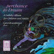 Piano Recital : Rosenberger, Carol. Kabalevsky, D. / Tchaikovsky, P. (perchance To Dream. A Lull... cover image cdn