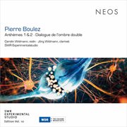 Pierre Boulez : Anthèmes & Dialogue De L'ombre Double cover image cdn